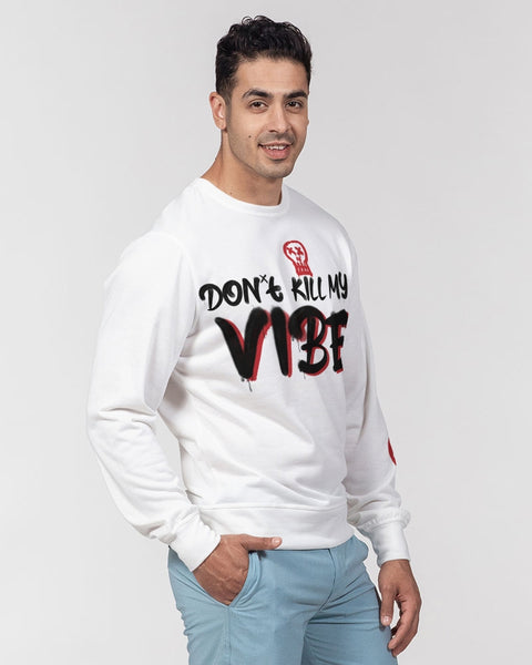 Don't Kill My Vibe Men's Classic French Terry Crewneck Pullover